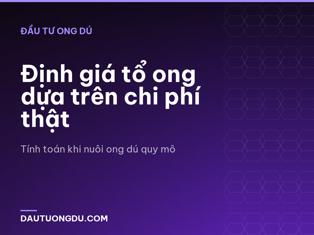 Định giá tổ ong dựa trên chi phí thật