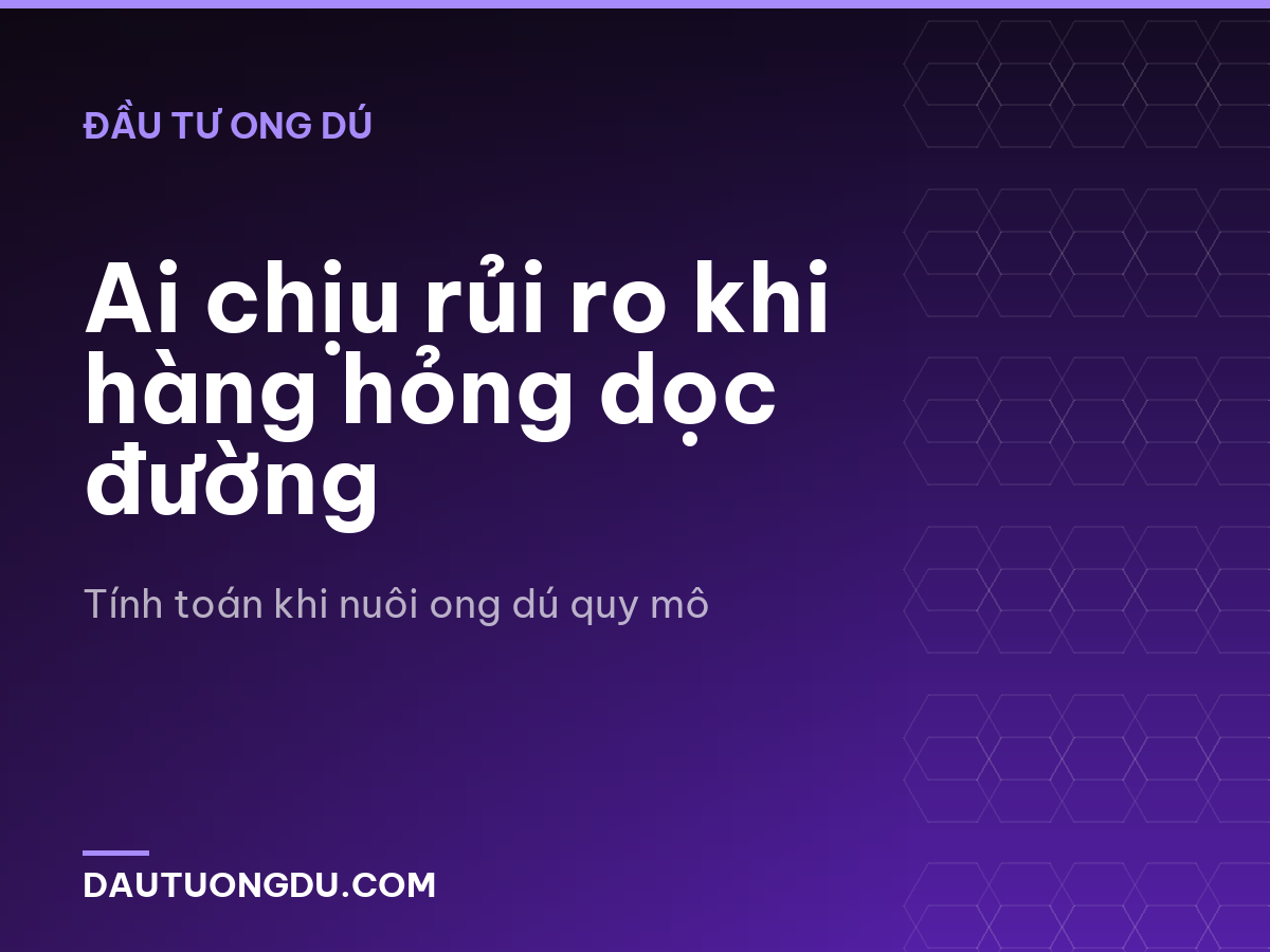 Ai chịu rủi ro khi hàng hỏng dọc đường