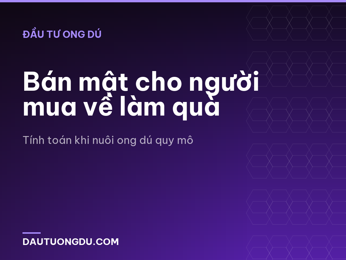 Bán mật cho người mua về làm quà