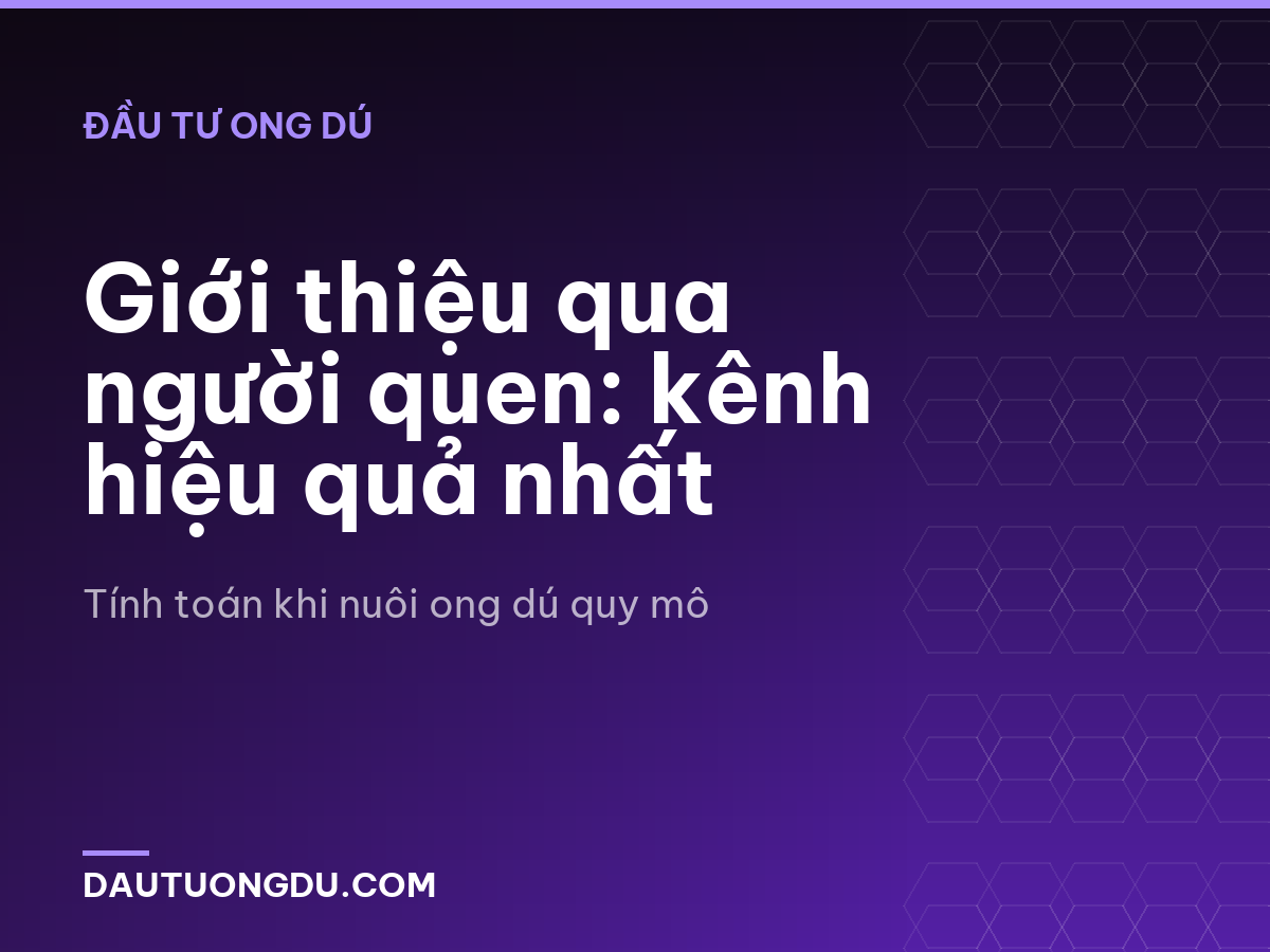 Giới thiệu qua người quen: kênh hiệu quả nhất