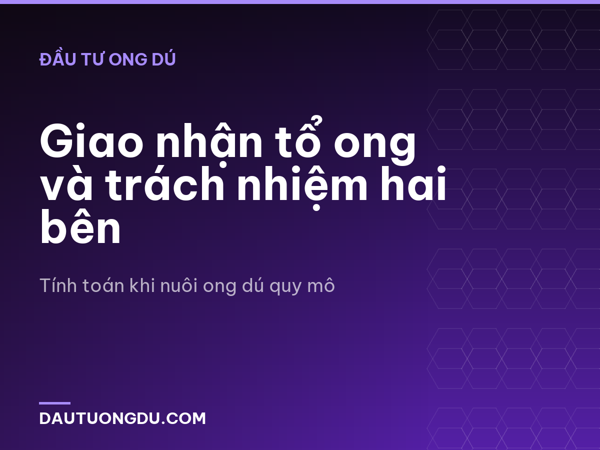 Giao nhận tổ ong và trách nhiệm hai bên