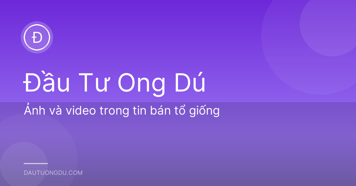 Ảnh và video trong tin bán tổ giống
