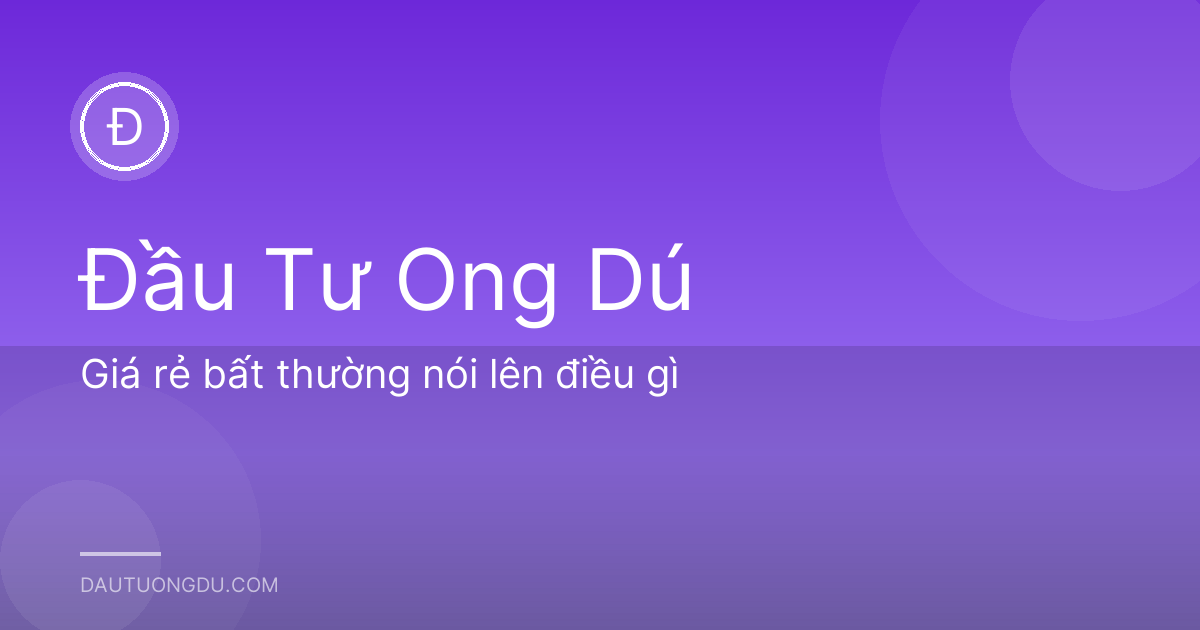Giá rẻ bất thường nói lên điều gì