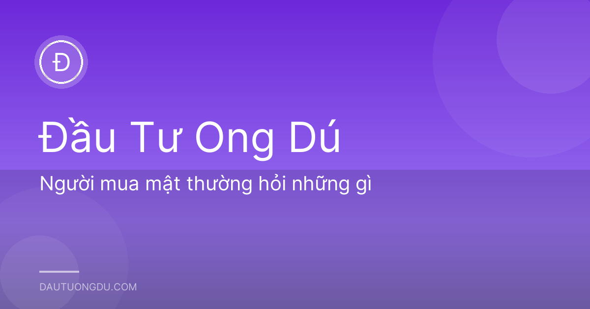 Người mua mật thường hỏi những gì