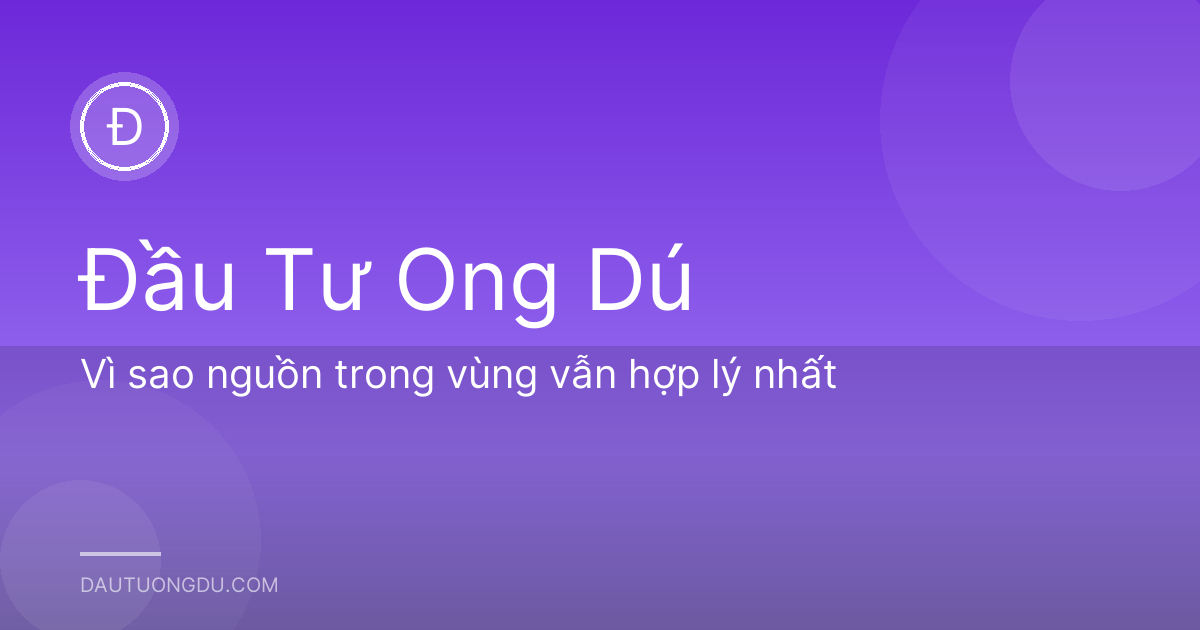 Vì sao nguồn trong vùng vẫn hợp lý nhất